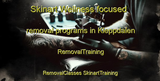 Skinart Wellness-focused removal programs in Kleppdalen | #RemovalTraining #RemovalClasses #SkinartTraining-Norway