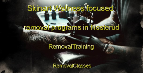 Skinart Wellness-focused removal programs in Nosterud | RemovalTraining | RemovalClasses | SkinartTraining-Norway
