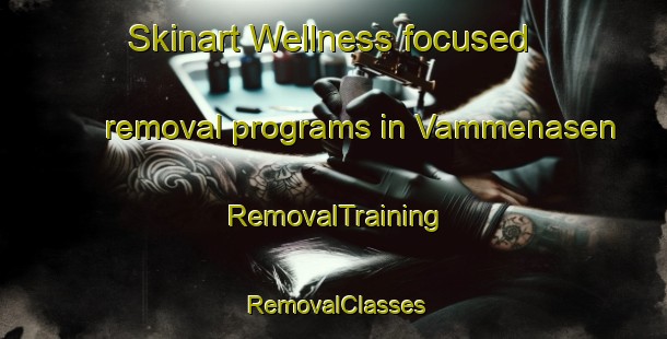 Skinart Wellness-focused removal programs in Vammenasen | RemovalTraining | RemovalClasses | SkinartTraining-Norway