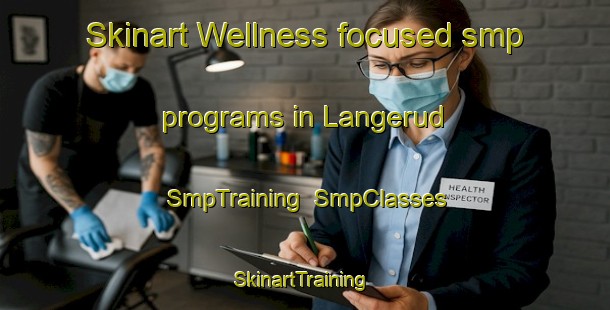 Skinart Wellness-focused smp programs in Langerud | SmpTraining | SmpClasses | SkinartTraining-Norway