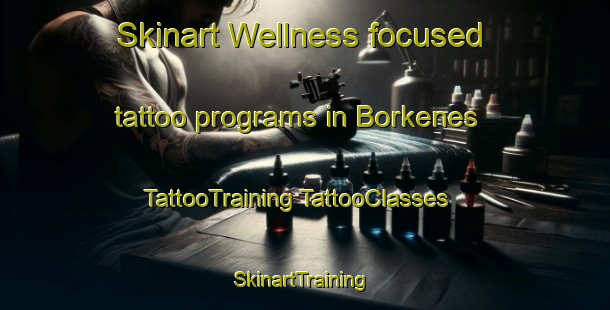 Skinart Wellness-focused tattoo programs in Borkenes | #TattooTraining #TattooClasses #SkinartTraining-Norway