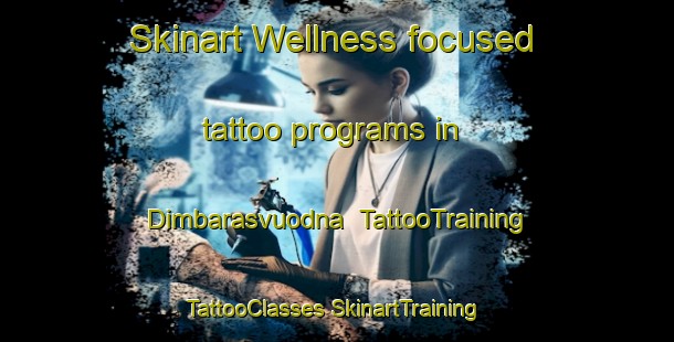 Skinart Wellness-focused tattoo programs in Dimbarasvuodna | #TattooTraining #TattooClasses #SkinartTraining-Norway