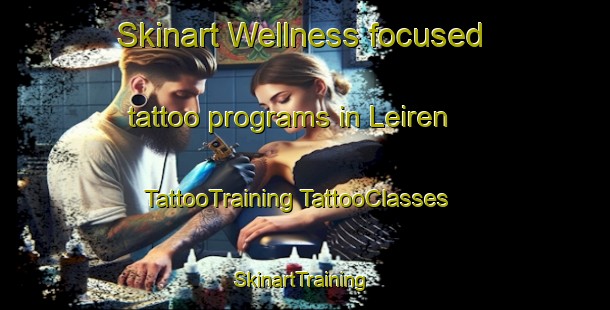 Skinart Wellness-focused tattoo programs in Leiren | #TattooTraining #TattooClasses #SkinartTraining-Norway