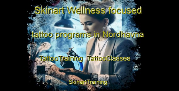 Skinart Wellness-focused tattoo programs in Nordhavna | TattooTraining | TattooClasses | SkinartTraining-Norway