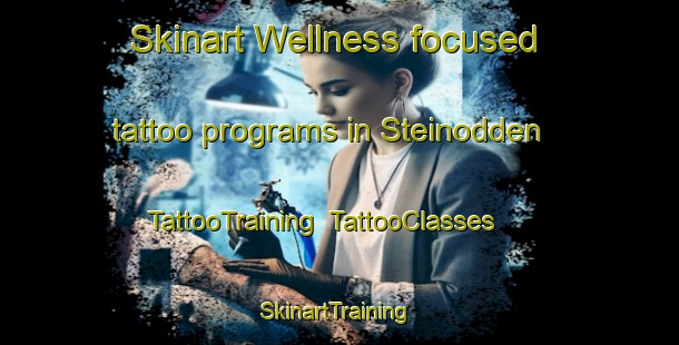 Skinart Wellness-focused tattoo programs in Steinodden | TattooTraining | TattooClasses | SkinartTraining-Norway