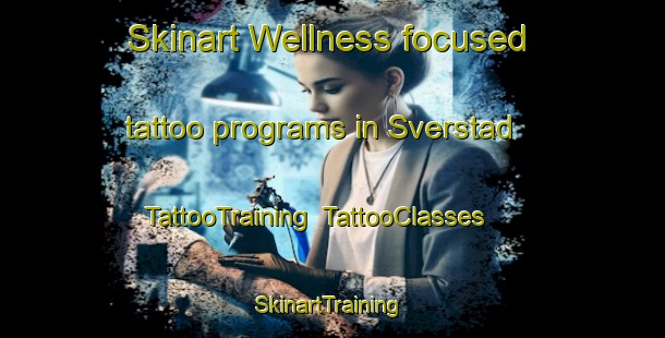 Skinart Wellness-focused tattoo programs in Sverstad | TattooTraining | TattooClasses | SkinartTraining-Norway